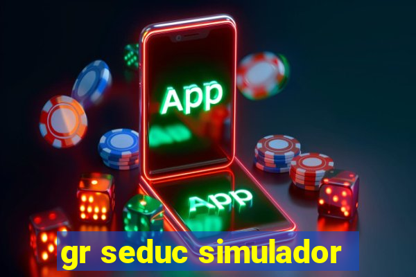 gr seduc simulador